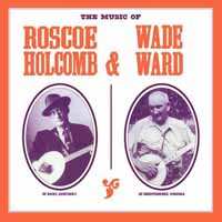 LP Roscoe Holcomb: The Music Of Roscoe Holcomb & Wade Ward 421482