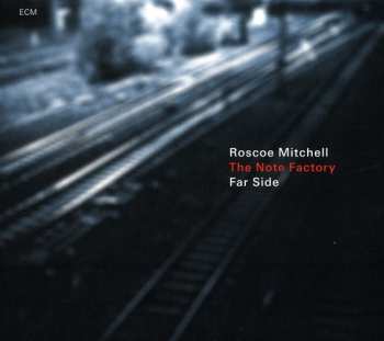Album Roscoe Mitchell And The Note Factory: Far Side