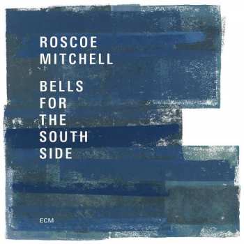 Album Roscoe Mitchell: Bells For The South Side