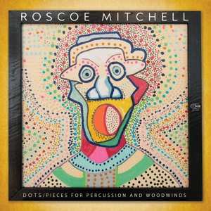 Album Roscoe Mitchell: Dots - Pieces For Percussion And Woodwinds