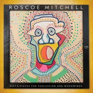 Roscoe Mitchell: Dots - Pieces For Percussion And Woodwinds