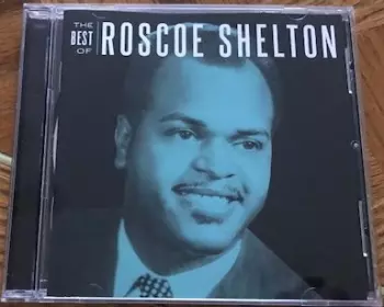 The Best Of Roscoe Shelton