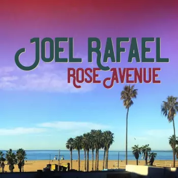 Joel Rafael: Rose Avenue