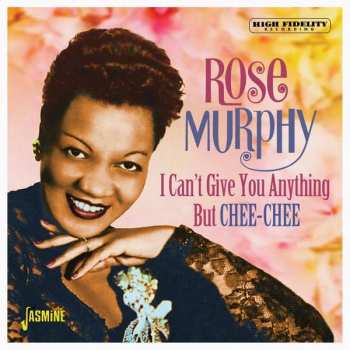 Album Rose Murphy: I Can't Give You Anything But Chee-chee
