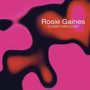 LP Rosie Gaines: Closer Than Close 445530