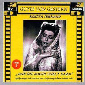 Album Rosita Serrano: „Und Die Musik Spielt Dazu“ Erfolgsschlager Mit Rosita Serrano - Folge 2 - Originalaufnahmen 1938 Bis 1942
