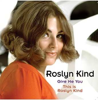 Album Roslyn Kind: Give Me You / This Is Roslyn Kind