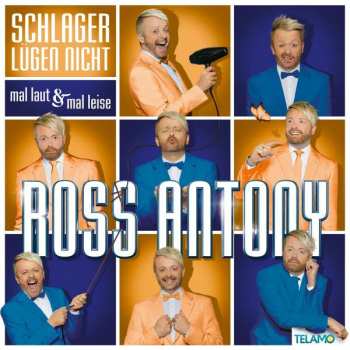 Album Ross Antony: Schlager Lügen Nicht - Mal Laut & Mal Leise