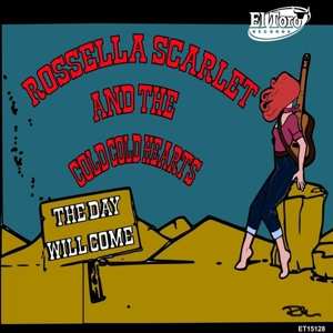 Album Rossella Scarlet And The Cold Cold Hearts: The Day Will Come