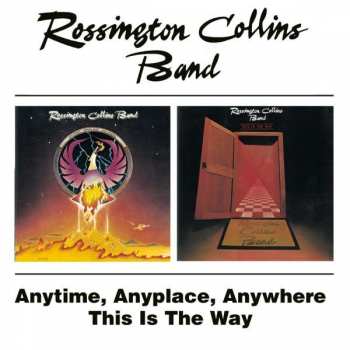 2CD Rossington Collins Band: Anytime, Anyplace, Anywhere / This Is The Way 407028