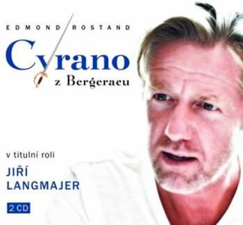 Album Langmajer Jiří A Další: Rostand: Cyrano z Bergeracu