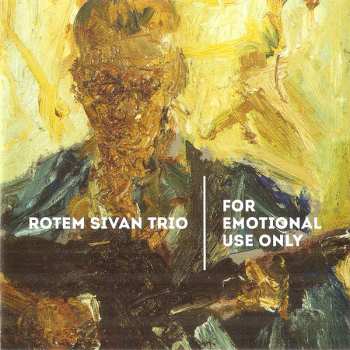 Rotem Sivan Trio: For Emotional Use Only