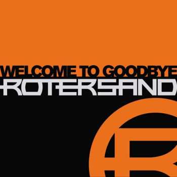 Album Rotersand: Welcome To Goodbye