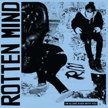 Album Rotten Mind: I'm Alone Even With You