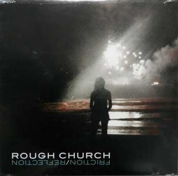 Album Rough Church: Friction/Reflection