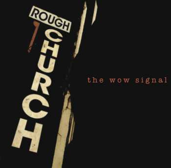 Album Rough Church: The Wow Signal