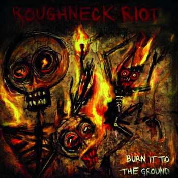 LP Roughneck Riot: Burn It To The Ground 136607