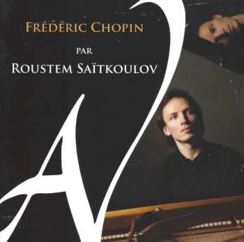 Album Roustem Saïtkoulov: Frédéric Chopin Par Roustem Saïtkoulov