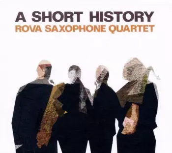 Rova Saxophone Quartet: A Short History