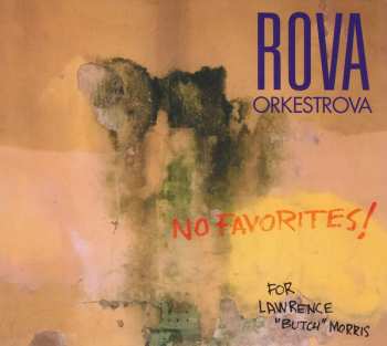 Album Rova::Orkestrova: No Favorites! (For Lawrence "Butch" Morris)