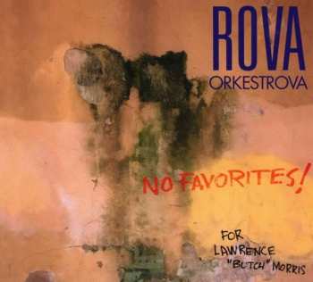 CD Rova::Orkestrova: No Favorites! (For Lawrence "Butch" Morris) 534745