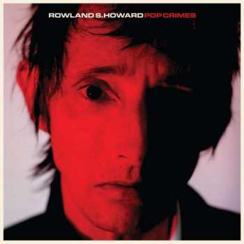 Album Rowland S. Howard: Pop Crimes