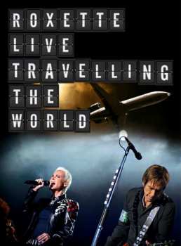 Album Roxette: Roxette Live Travelling The World