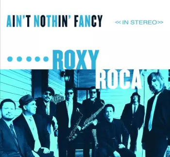 Roxy Roca: Ain't Nothing Fancy