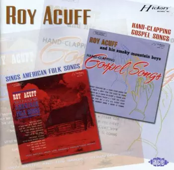 Roy Acuff: Sings American Folk Songs / Hand-Clapping Gospel Songs