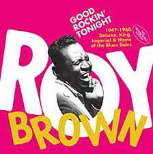 CD Roy Brown: Good Rockin’ Tonight (1947-1960 DeLuxe, King, Imperial & Home of the Blues Sides 329051