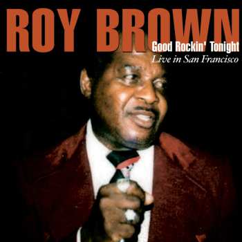 CD Roy Brown: Good Rocking Tonight - Live In San Francisco