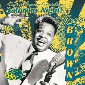 Roy Brown: Saturday Night! - King & Imperial Recordings