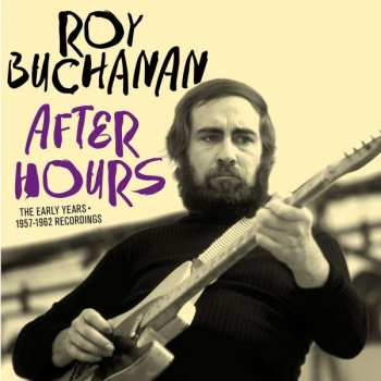 Album Roy Buchanan: After Hours - The Early Years・1957-1962 Recordings
