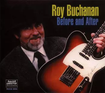 Roy Buchanan: Before And After
