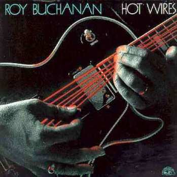 Album Roy Buchanan: Hot Wires