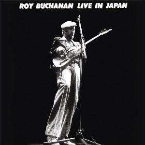 Album Roy Buchanan: Live In Japan
