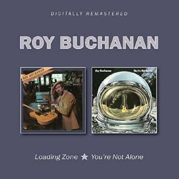Album Roy Buchanan: Loading Zone / You're Not Alone