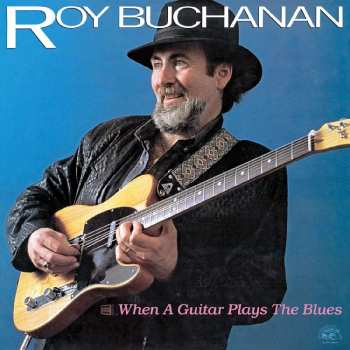LP Roy Buchanan: When A Guitar Plays The Blues 498950