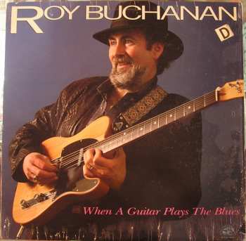 Album Roy Buchanan: When A Guitar Plays The Blues