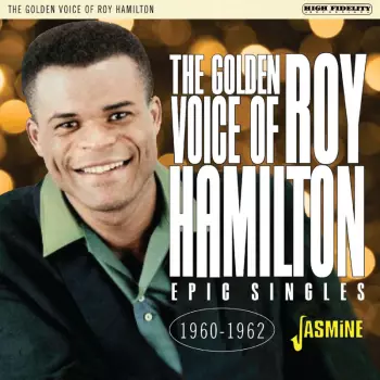 The Golden Voice Of Roy Hamilton: Epic Singles 1960 - 1962