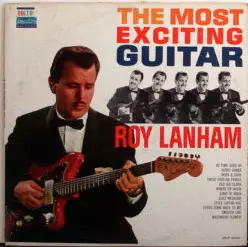 Roy Lanham: The Most Exciting Guitar