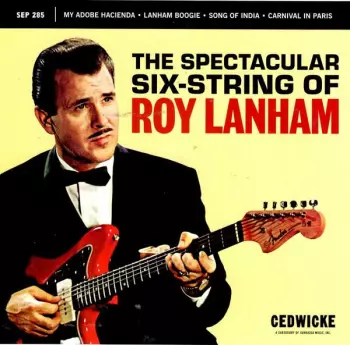 The Spectacular Six-String Of Roy Lanham