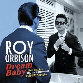 Album Roy Orbison: Dream Baby: The Complete Sun, Rca & Monument 1956 -1962 Singles