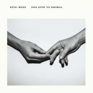 Album Royal Wood: Ever After The Farewell
