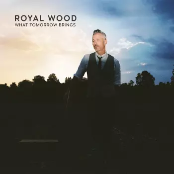 Royal Wood: What Tomorrow Brings