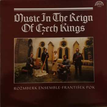 LP Rožmberská Kapela: Music In The Reign Of Czech Kings = Hudba Za Vlády Českých Králů 278623