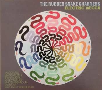 Album Rubber Snake Charmers: Electric Mecca