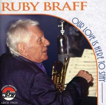 Album Ruby Braff: Our Love Is Here To Stay