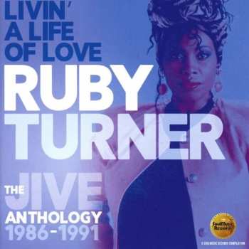 Album Ruby Turner: Livin' A Life Of Love (The Jive Anthology 1986-1991)
