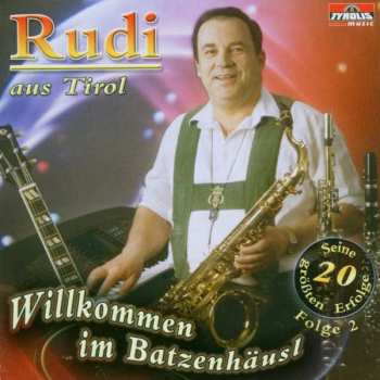 Album Rudi Aus Tirol: Willkommen Im Batzenhäusl